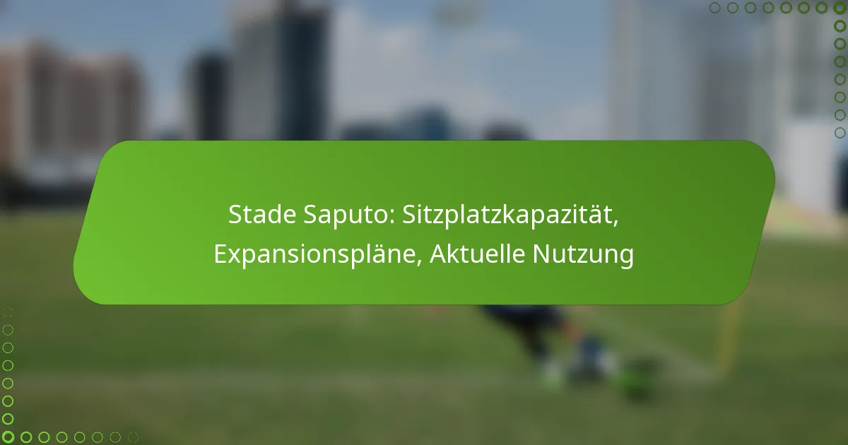 Stade Saputo: Sitzplatzkapazität, Expansionspläne, Aktuelle Nutzung