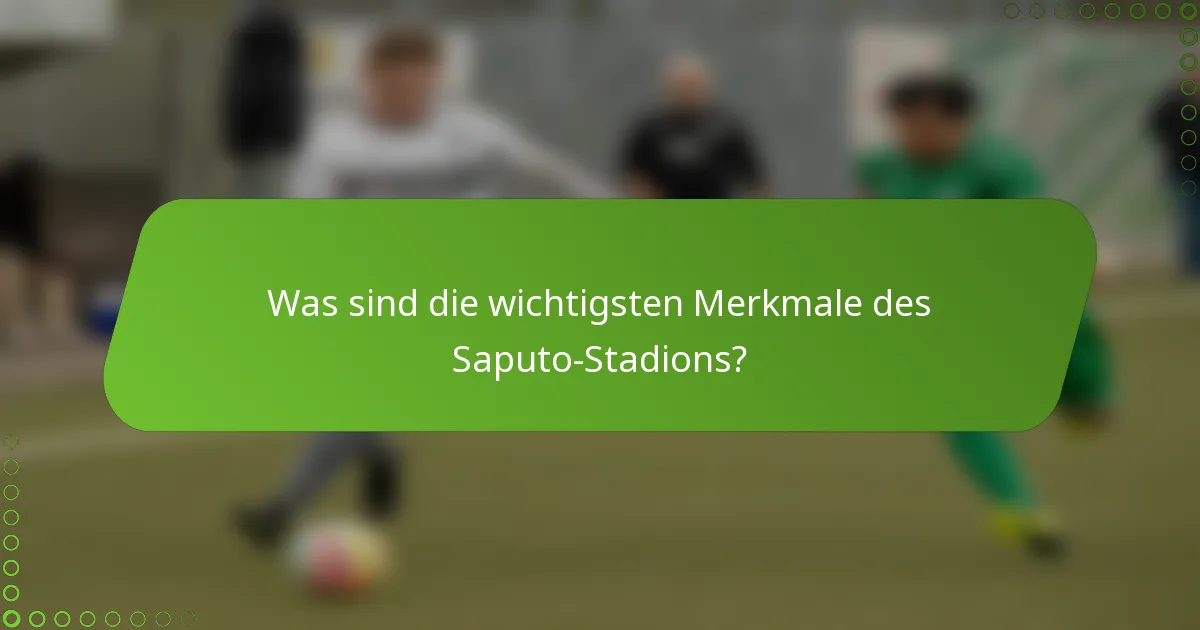Was sind die wichtigsten Merkmale des Saputo-Stadions?