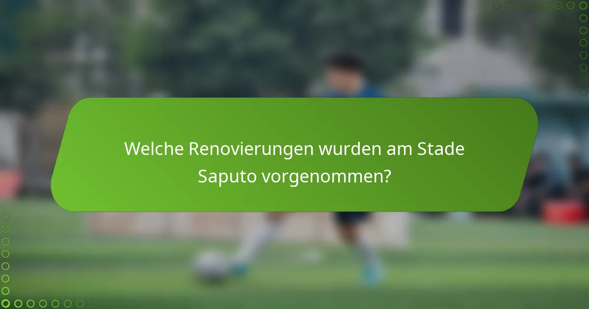 Welche Renovierungen wurden am Stade Saputo vorgenommen?
