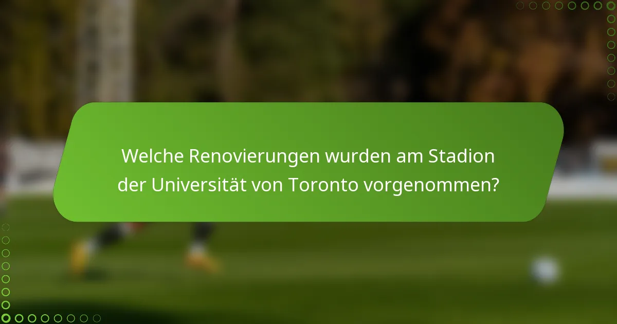 Welche Renovierungen wurden am Stadion der Universität von Toronto vorgenommen?