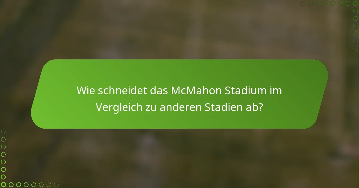 Wie schneidet das McMahon Stadium im Vergleich zu anderen Stadien ab?