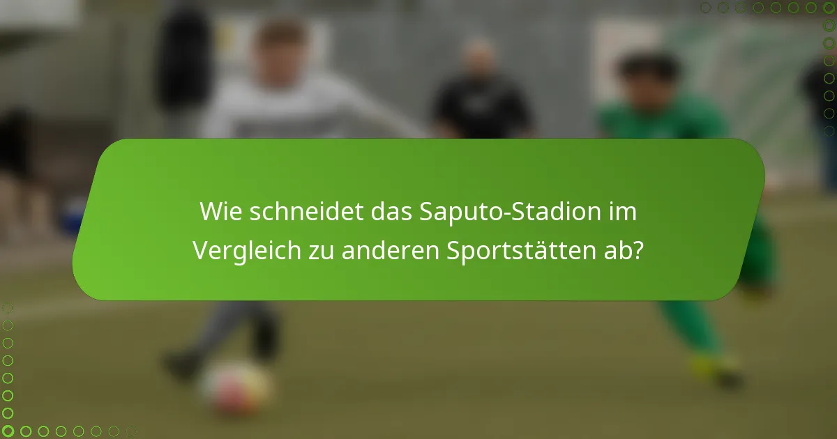 Wie schneidet das Saputo-Stadion im Vergleich zu anderen Sportstätten ab?